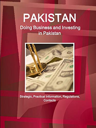 Imagen de archivo de Pakistan: Doing Business and Investing in Pakistan: Strategic, Practical Information, Regulations, Contacts a la venta por Chiron Media
