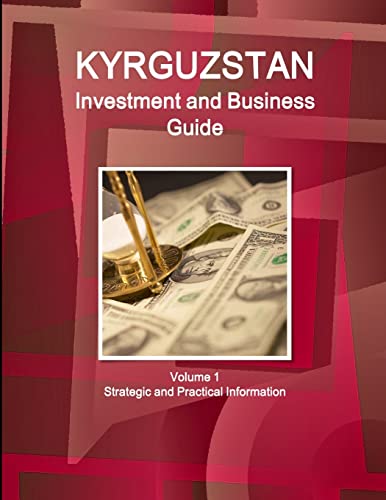 9781514530030: Kyrgyzstan Investment and Business Guide Volume 1 Strategic and Practical Information (World Business and Investment Library)