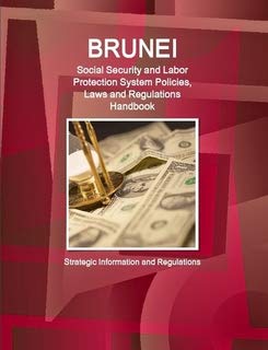 Beispielbild fr Brunei Social Security and Labor Protection System Policies, Laws and Regulations Handbook - Strategic Information and Regulations zum Verkauf von Chiron Media