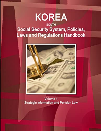 Stock image for Korea South Social Security System; Policies; Laws and Regulations Handbook Volume 1 Strategic Information and Pension Law for sale by Ria Christie Collections
