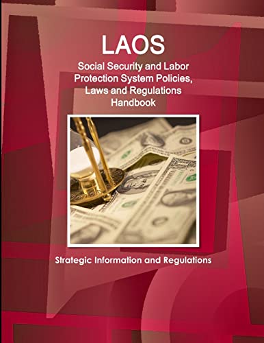 Beispielbild fr Laos Social Security and Labor Protection System Policies, Laws and Regulations Handbook - Strategic Information and Regulations zum Verkauf von Chiron Media