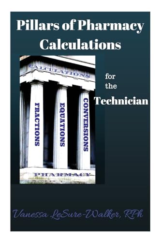 Stock image for Pillars of Pharmacy Calculations For The Technician for sale by THE SAINT BOOKSTORE