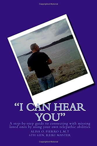 Imagen de archivo de I Can Hear You": A step by step guide to connecting with missing loved ones by using your own telepathic abilities a la venta por HPB-Red