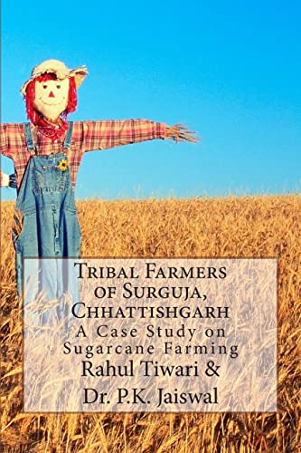 Imagen de archivo de Tribal Farmers of Surguja, Chhattishgarh: A Case Study on Sugarcane Farming a la venta por THE SAINT BOOKSTORE