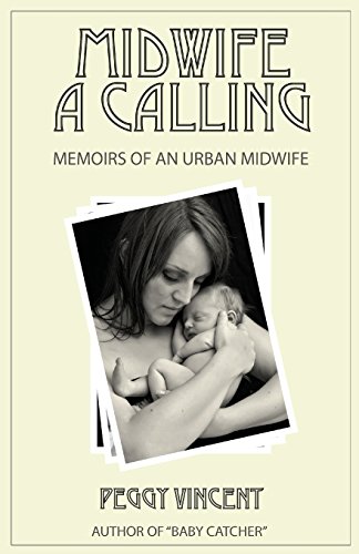 9781514605271: Midwife: A Calling: Volume 1 (Memoirs of an Urban Midwife)