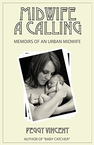 Imagen de archivo de Midwife: A Calling (Memoirs of an Urban Midwife) (Volume 1) a la venta por Ergodebooks