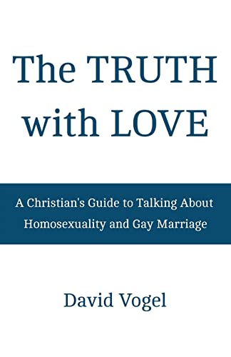 9781514606179: The Truth with Love: A Christian's Guide to Talking About Homosexuality and Gay Marriage