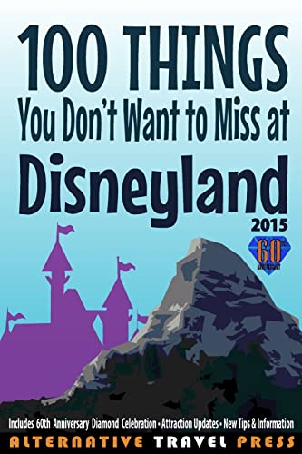 Stock image for 100 Things You Don't Want to Miss at Disneyland 2015 for sale by THE SAINT BOOKSTORE