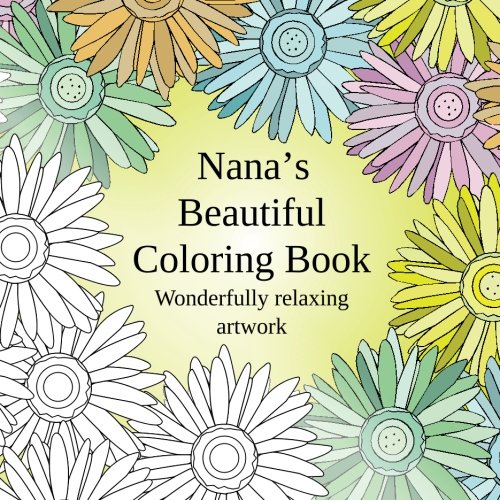 9781514622056: Nana's Beautiful Coloring Book: Wonderfully relaxing artwork by Amy Smith (2015-06-19)