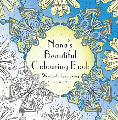 9781514622124: Nana's Beautiful Colouring Book: Wonderfully relaxing artwork