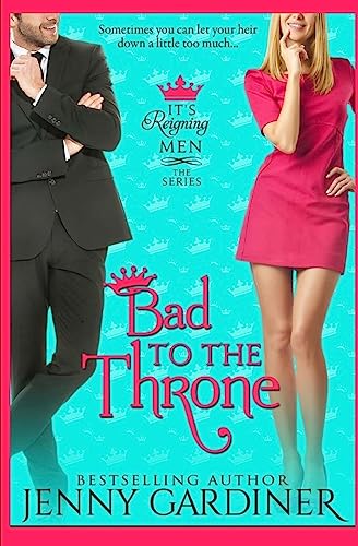 Imagen de archivo de Bad to the Throne (It's Reigning Men) a la venta por Irish Booksellers