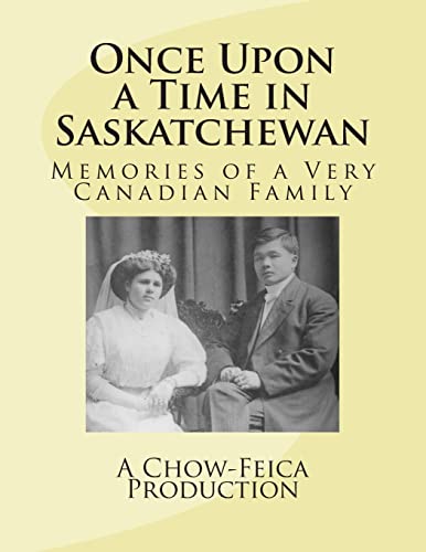 Stock image for Once Upon a Time in Saskatchewan: Memories of a Very Canadian Family for sale by THE SAINT BOOKSTORE