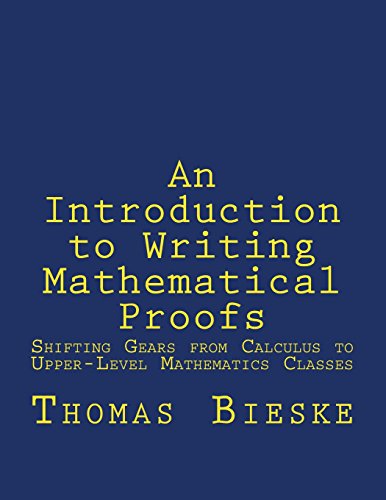 9781514625408: An Introduction to Writing Mathematical Proofs: Shifting Gears from Calculus to Upper-Level Mathematics Classes