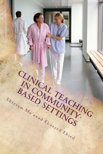 Imagen de archivo de Clinical teaching in community- based settings: A practical guide for nurse educators a la venta por THE SAINT BOOKSTORE