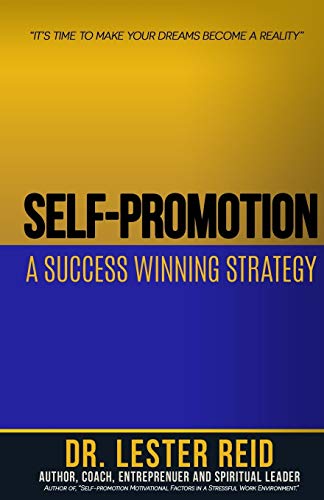 9781514637029: Self-promotion: A Success Winning Strategy: "Its Time to Make Your Dreams Become A Reality"