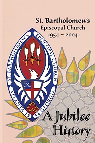 Stock image for St. Bartholomew's Episcopal Church 1954-2004: A Jubilee History for sale by THE SAINT BOOKSTORE
