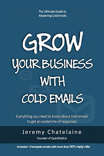 Imagen de archivo de Grow your business with cold emails: Everything you need to know about cold emails to get an avalanche of responses a la venta por ThriftBooks-Dallas