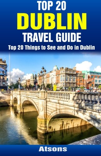 Beispielbild fr Top 20 Things to See and Do in Dublin - Top 20 Dublin Travel Guide zum Verkauf von Revaluation Books