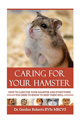 Beispielbild fr Caring for your Hamster: How to Care For Your Hamster and Everything You Need To Know To Keep Them Well zum Verkauf von WorldofBooks