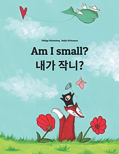 Beispielbild fr Am I small? ?? ????: Children's Picture Book English-Korean (Bilingual Edition/Dual Language) (World Children's Book) zum Verkauf von Ergodebooks