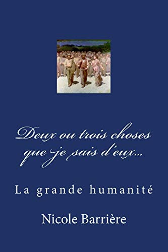 Imagen de archivo de Deux ou trois choses que je sais d'eux.: La grande humanit (French Edition) a la venta por Lucky's Textbooks