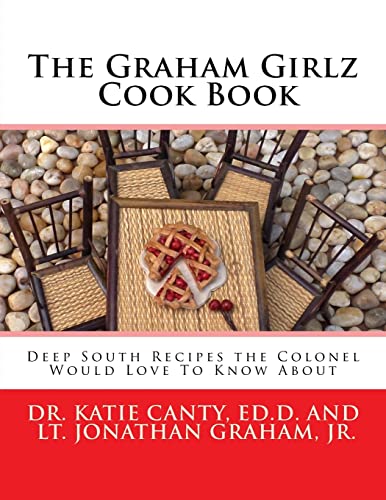 Stock image for The Graham Girlz Cook Book: Deep South Recipes the Colonel Would Love To Know About for sale by Lucky's Textbooks