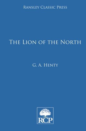 Stock image for The Lion of the North: A Tale of the Times of Gustavus Adolphus for sale by ThriftBooks-Atlanta