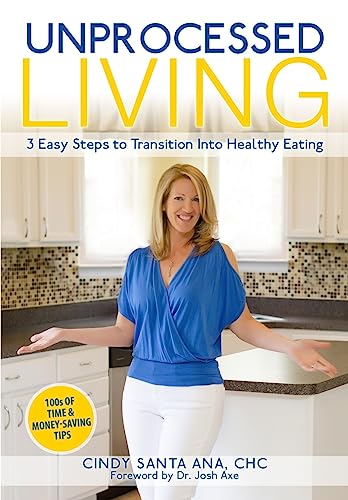 Stock image for Unprocessed Living: 3 Easy Steps to Transition into Healthy Eating for sale by Lucky's Textbooks