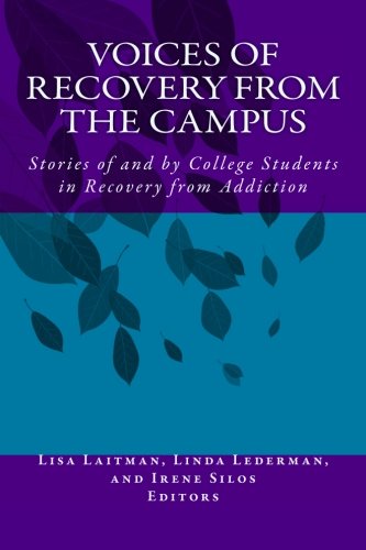 Stock image for Voices of Recovery from the Campus : Stories of and by College Students in Recovery from Addiction for sale by Better World Books