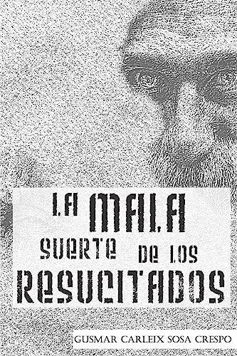 9781514659328: La mala suerte de los resucitados (Spanish Edition)