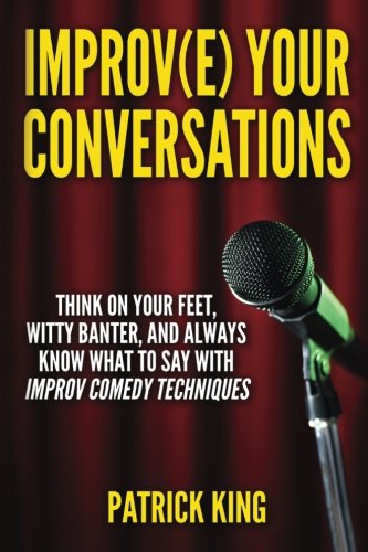 Beispielbild fr Improve Your Conversations: Think On Your Feet, Witty Banter, and Always Know Wh zum Verkauf von WorldofBooks