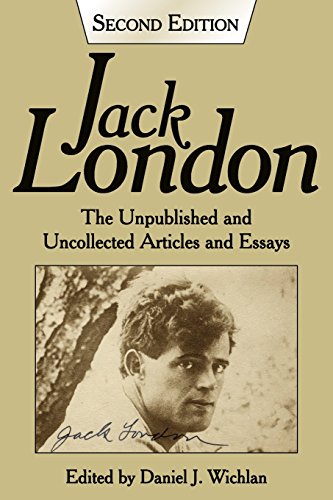 Imagen de archivo de Jack London: The Unpublished and Uncollected Articles and Essays a la venta por Else Fine Booksellers