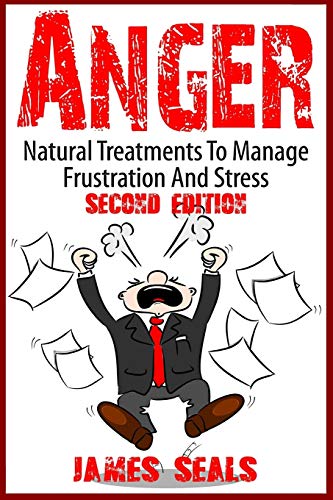 9781514661475: Anger: Natural Treatments To Manage Frustration And Stress