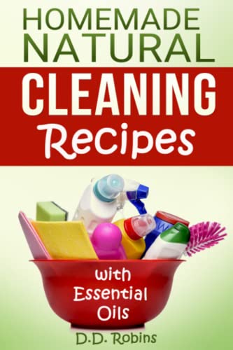 9781514663578: Natural Homemade Cleaning Recipes with Essential Oils: 50 easy homemade cleaning recipes for an all natural healthy home