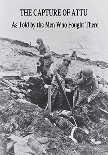 Stock image for The Capture of Attu: As Told By the Men Who Fought There for sale by Decluttr