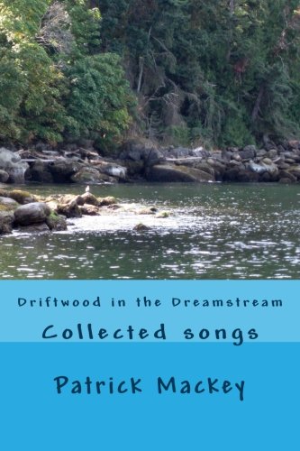 Stock image for Driftwood in the Dreamstream: Collected songs for sale by Red's Corner LLC