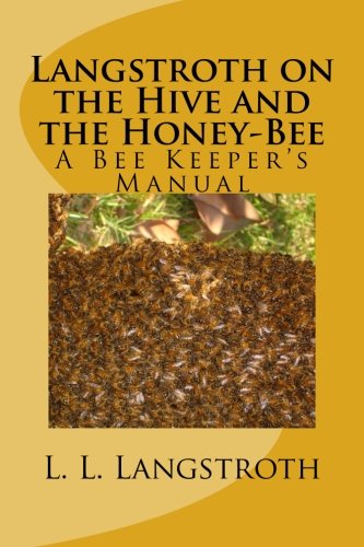 Stock image for Langstroth on the Hive and the Honey-Bee: A Bee Keeper's Manual for sale by Revaluation Books