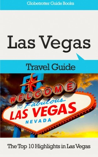 Stock image for Las Vegas Travel Guide: The Top 10 Highlights in Las Vegas (Globetrotter Guide Books) for sale by Revaluation Books