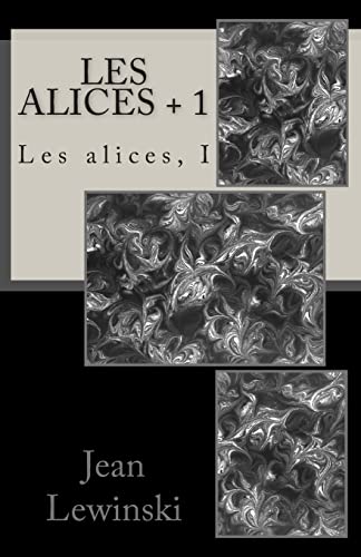 Stock image for Les Alices + 1: Les Alices, I for sale by THE SAINT BOOKSTORE