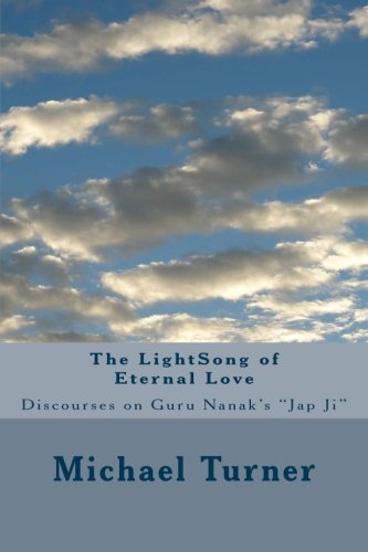 Beispielbild fr The LightSong of Eternal Love: Discourses on Guru Nanak's "Jap Ji" zum Verkauf von AwesomeBooks