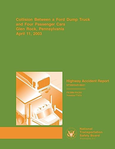 9781514693995: Highway Accident Report: Collision Between a Ford Dump Truck and Four Passenger Cars Glen Rock, Pennsylvania, April 11 2003