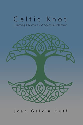 Beispielbild fr Celtic Knot: Claiming my Voice - A Spiritual Memoir zum Verkauf von THE SAINT BOOKSTORE