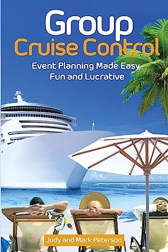 Stock image for Group Cruise Control: Event Planning Made Easy, Fun and Lucrative! (Just Add Friends) for sale by Lucky's Textbooks