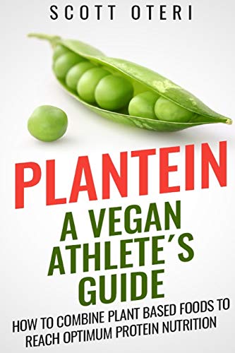 Beispielbild fr Plantein: A VEGAN ATHLETE S GUIDE - How To Combine Plant Based Foods To Reach Optimum Nutrition zum Verkauf von Bahamut Media