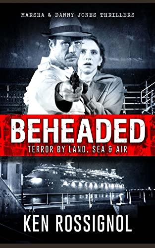 Stock image for BEHEADED Terror By Land, Sea Air Marsha Danny Jones Thrillers Volume 6 for sale by PBShop.store US