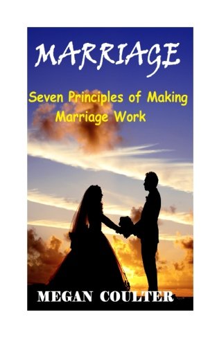 Beispielbild fr Marriage: Seven Principles of Making Marriage Work zum Verkauf von Revaluation Books