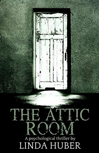 Stock image for The Attic Room : A Psychological Thriller for sale by Better World Books