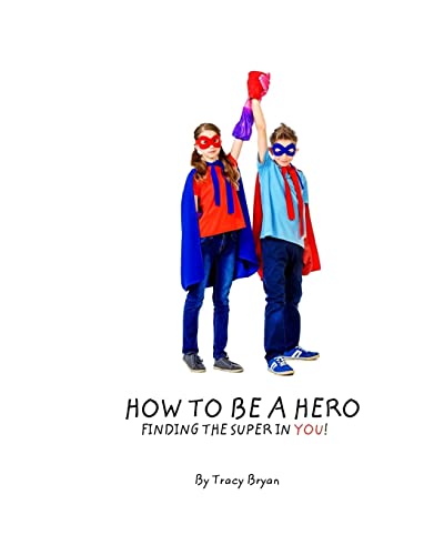 Imagen de archivo de How To Be A Hero.Finding The Super In You! (Awesome Values! (Ages 5-8 years)) a la venta por SecondSale