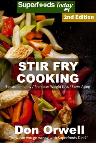 Stock image for Stir Fry Cooking: Over 50 Wheat Free, Heart Healthy, Quick & Easy, Low Cholesterol, Whole Foods Stur Fry Recipes, Antioxidants & Phytoch for sale by ThriftBooks-Dallas