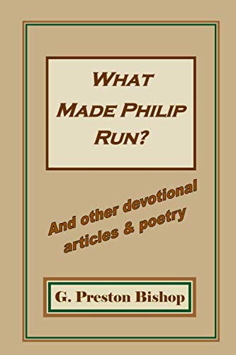 Stock image for What Made Philip Run?: Devotional Articles and Poetry for sale by Revaluation Books